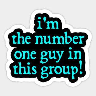 I'm the number one guy in this group! Sticker